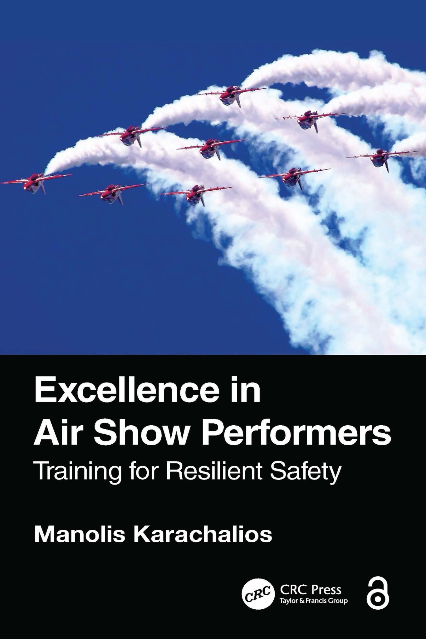 Cover of Excellence in Air Show Performers: Training for Resilient Safety by Manolis Karachalios